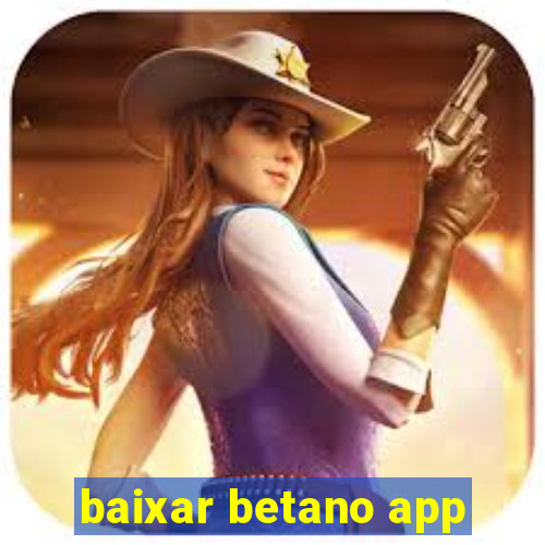 baixar betano app